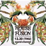 HOUSE FUSION is back!@ sound channel