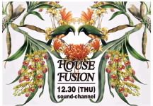 HOUSE FUSION is back!@ sound channel